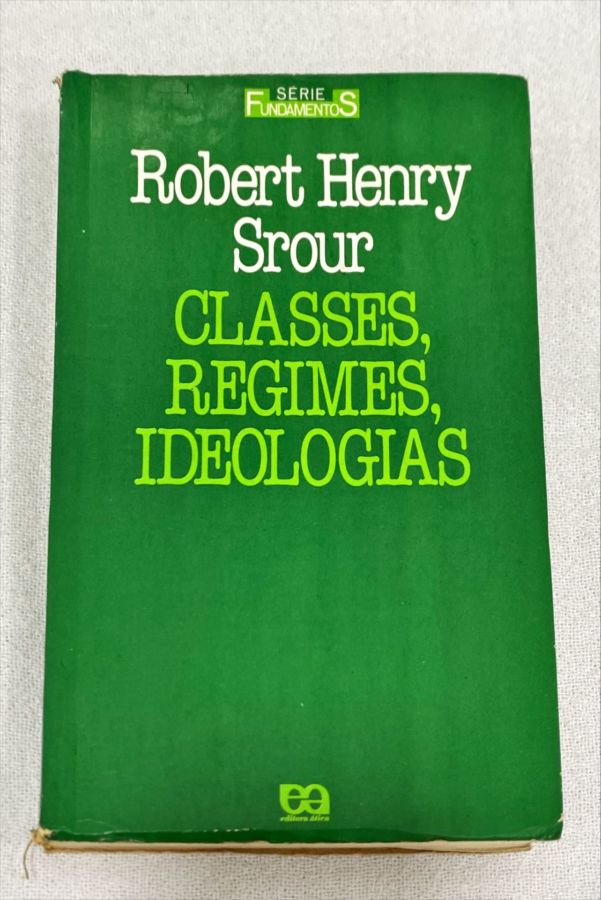<a href="https://www.touchelivros.com.br/livro/classes-regimes-ideologias/">Classes, Regimes, Ideologias - Robert Henry Srour</a>