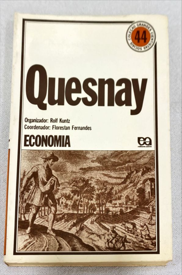 <a href="https://www.touchelivros.com.br/livro/quesnay-economia/">Quesnay – Economia - Rolf Kuntz; Florestan Fernandes</a>