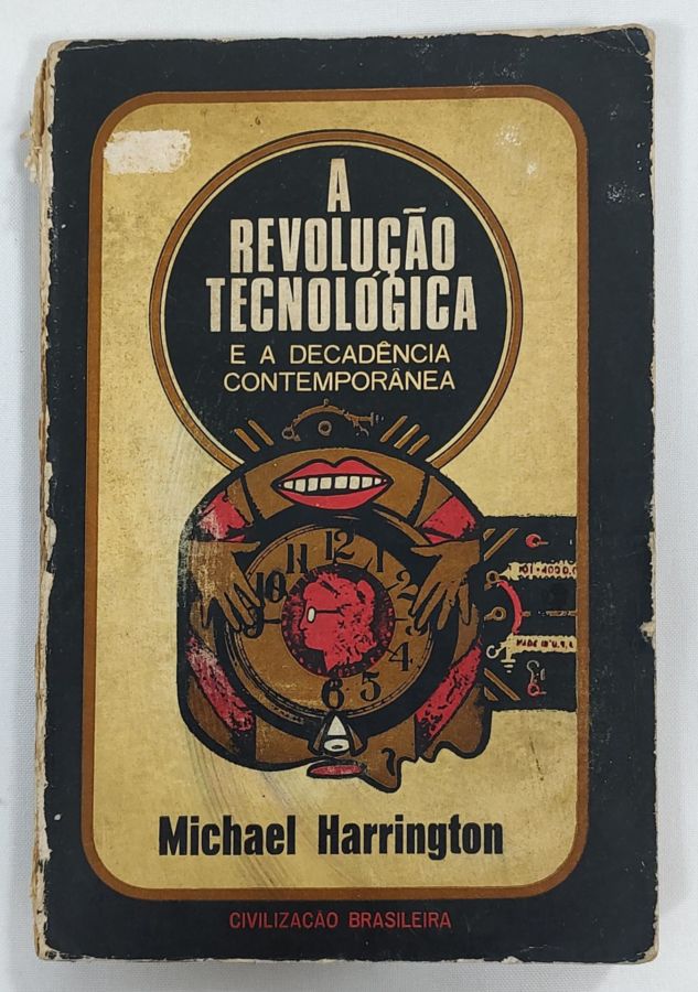 <a href="https://www.touchelivros.com.br/livro/a-revolucao-tecnologica-e-a-decadencia-contemporanea/">A Revolução Tecnológica E A Decadência Contemporânea - Michael Harrington</a>