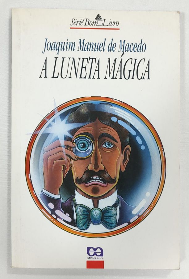 <a href="https://www.touchelivros.com.br/livro/a-luneta-magica/">A Luneta Mágica - Joaquim Manuel de Macedo</a>