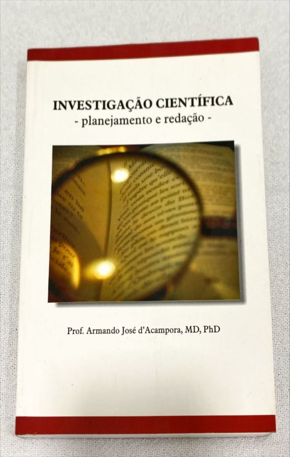 <a href="https://www.touchelivros.com.br/livro/investigacao-cientifica-planejamento-e-redacao/">Investigação Ciêntífica – Planejamento E Redação - MD, PhD, Prof. Armando José D'Acampora</a>