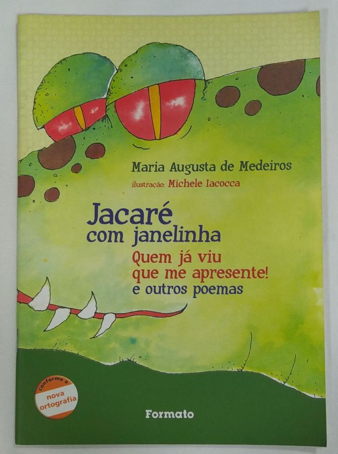 <a href="https://www.touchelivros.com.br/livro/jacare-com-janelinha/">Jacaré Com Janelinha - Maria Augusta de Medeiros</a>