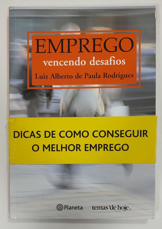 <a href="https://www.touchelivros.com.br/livro/emprego-vencendo-desafios/">Emprego: Vencendo Desafios - Luiz Alberto de Paula Rodrigues</a>
