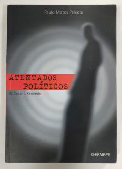 <a href="https://www.touchelivros.com.br/livro/atentados-politicos-de-cesar-a-kennedy/">Atentados Políticos: De César A Kennedy - Paulo Matos Peixoto</a>