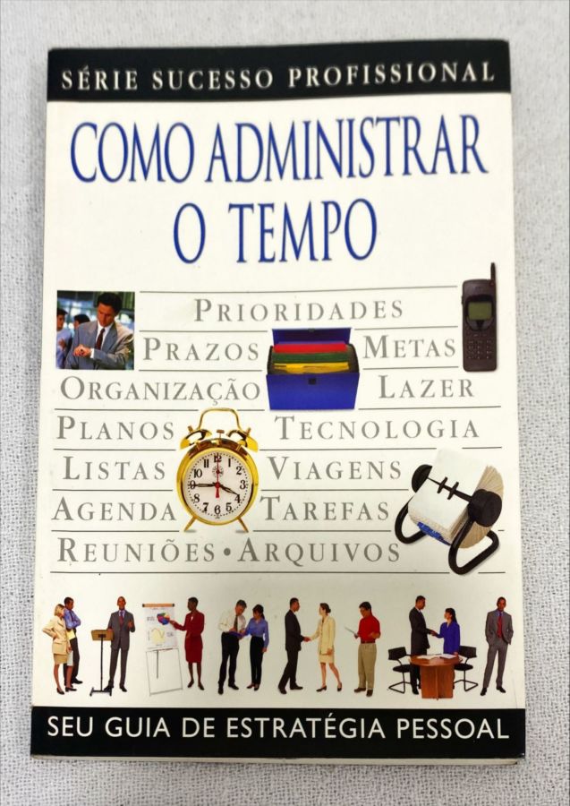 <a href="https://www.touchelivros.com.br/livro/como-administrar-o-tempo/">Como Administrar O Tempo - Tim Hindle</a>