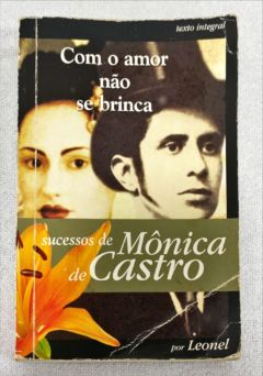 <a href="https://www.touchelivros.com.br/livro/com-o-amor-nao-se-brinca-de-bolso/">Com O Amor Não Se Brinca (De Bolso) - Mônica Castro</a>