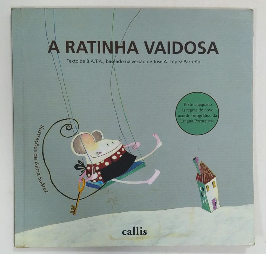 <a href="https://www.touchelivros.com.br/livro/a-ratinha-vaidosa/">A Ratinha Vaidosa - José López Parreno</a>