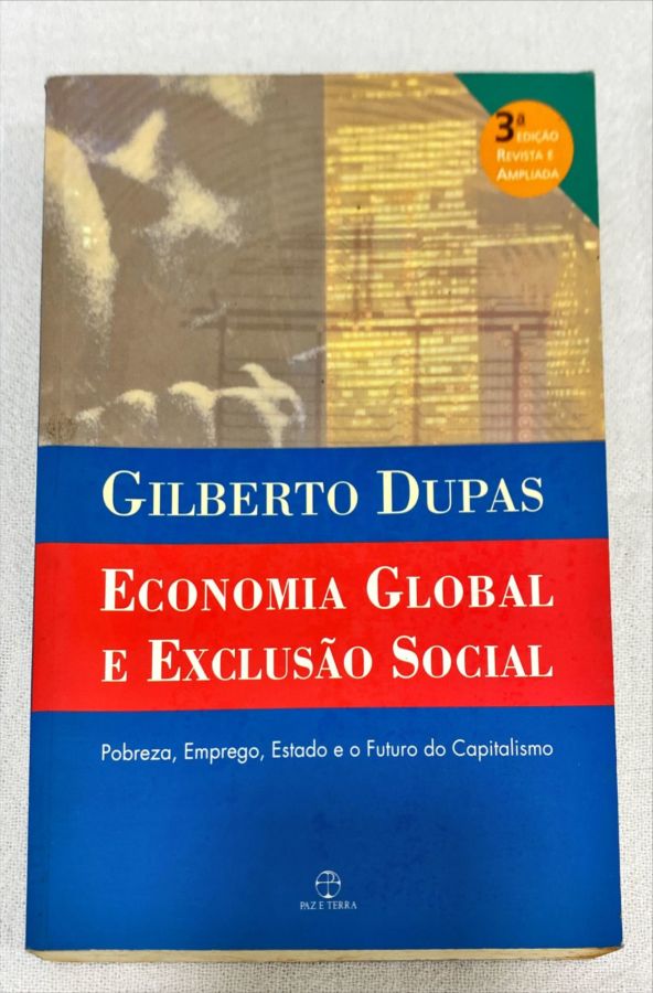 <a href="https://www.touchelivros.com.br/livro/economia-global-e-exclusao-social/">Economia Global E Exclusão Social - Gilberto Dupas</a>