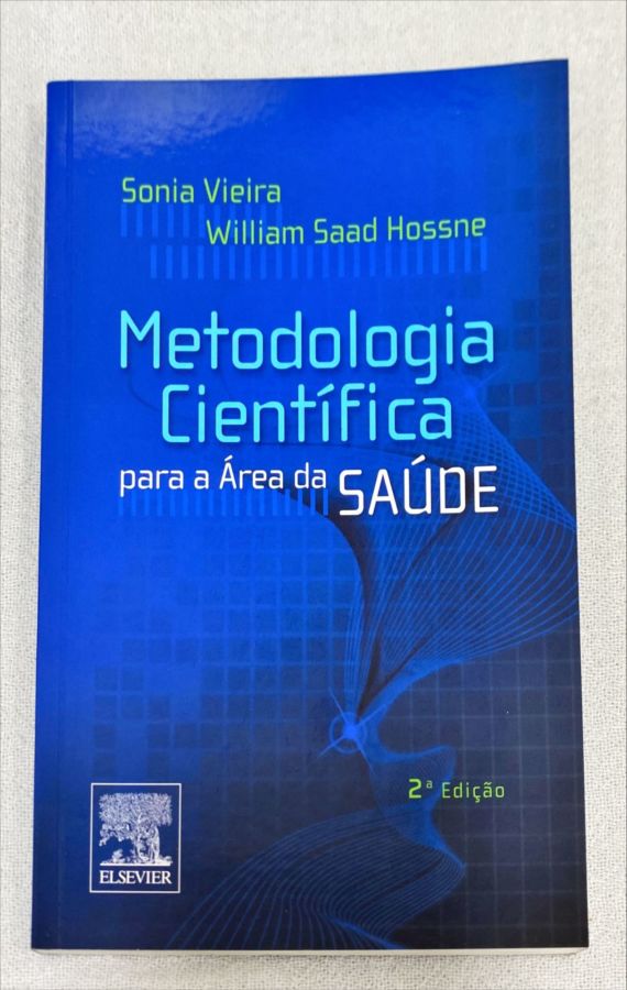<a href="https://www.touchelivros.com.br/livro/metodologia-cientifica-para-a-area-da-saude/">Metodologia Científica Para A Área Da Saúde - Sonia Vieira; William S. Hossene</a>
