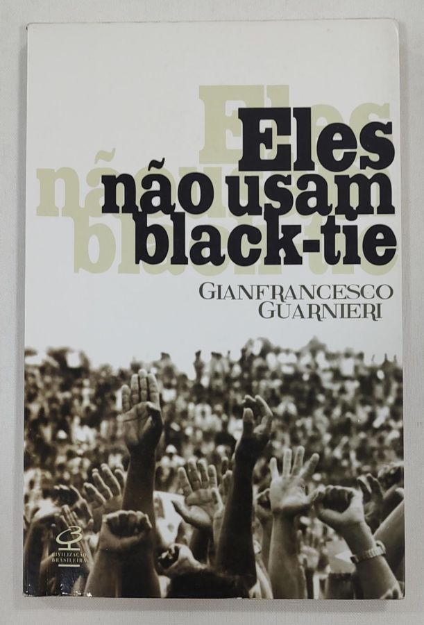 <a href="https://www.touchelivros.com.br/livro/eles-nao-usam-black-tie-4/">Eles Não Usam Black-tie - Gianfrancesco Guarnieri</a>