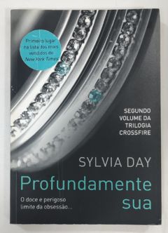 <a href="https://www.touchelivros.com.br/livro/profundamente-sua-crossfire-vol-2/">Profundamente Sua – Crossfire Vol. 2 - Sylvia Day</a>