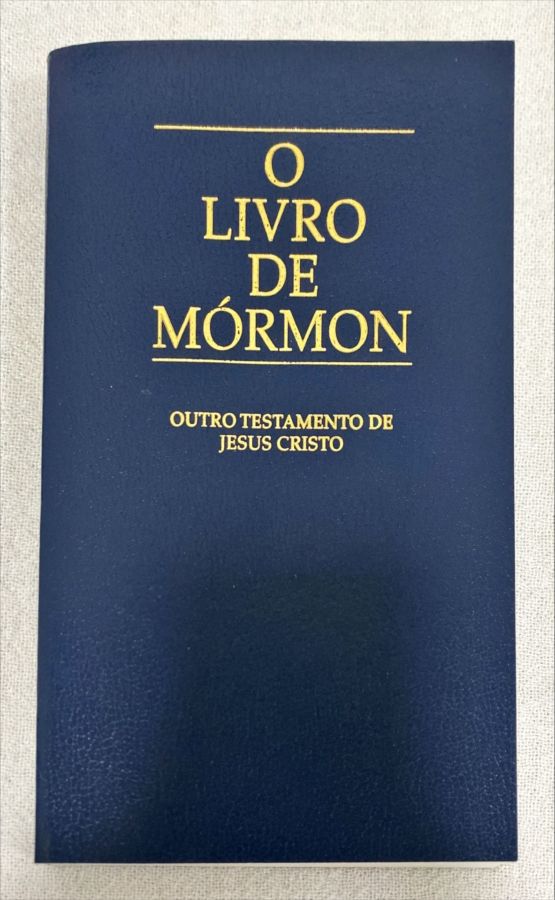 <a href="https://www.touchelivros.com.br/livro/o-livro-de-mormon-outro-testamento-de-jesus-cristo-2/">O Livro de Mórmon – Outro Testamento De Jesus Cristo - Vários Autores</a>