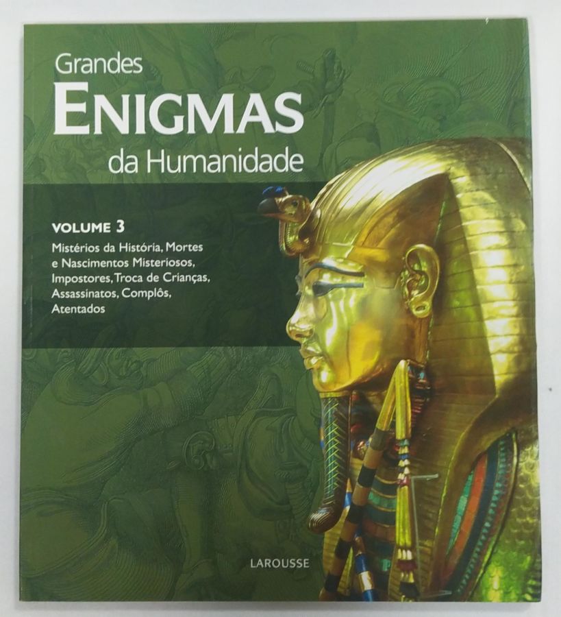 <a href="https://www.touchelivros.com.br/livro/grandes-enigmas-da-humanidade-volume-3/">Grandes Enigmas da Humanidade – Volume 3 - Larousse</a>