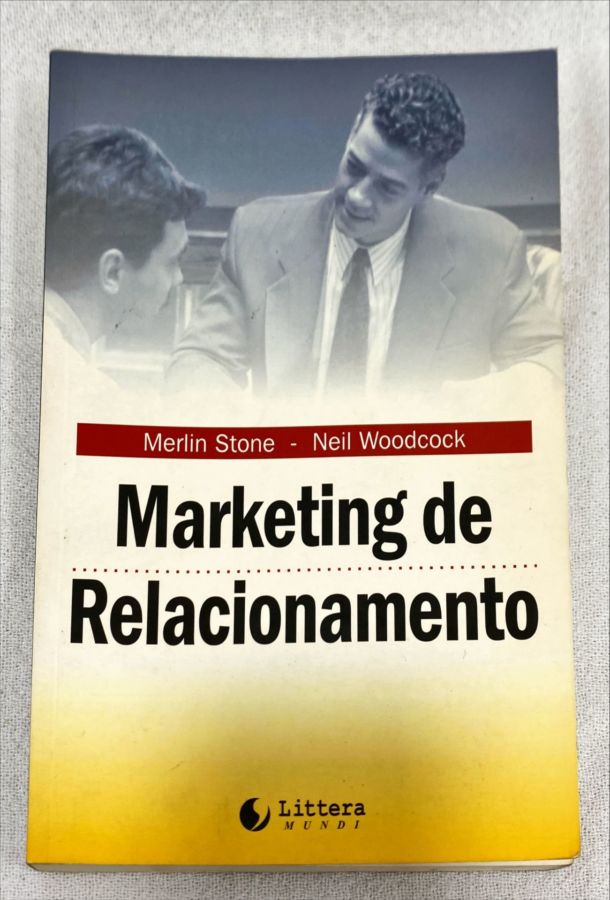 <a href="https://www.touchelivros.com.br/livro/marketing-de-relacionamento/">Marketing De Relacionamento - Merlin Stone; Neil Woodcock</a>