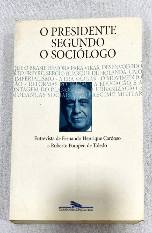 <a href="https://www.touchelivros.com.br/livro/o-presidente-segundo-o-sociologo/">O Presidente Segundo O Sociólogo - Vários Autores</a>