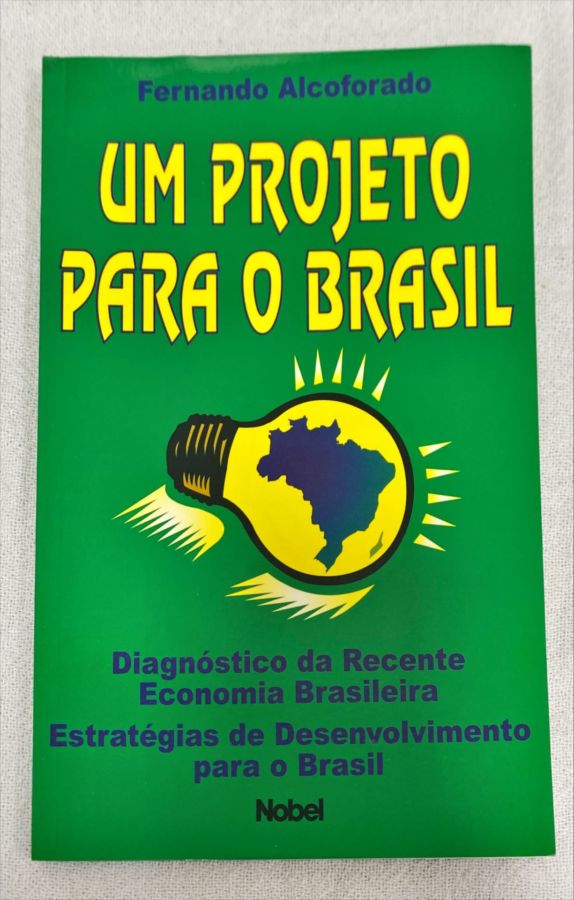 <a href="https://www.touchelivros.com.br/livro/um-projeto-para-o-brasil/">Um Projeto Para O Brasil - Fernando Alcoforado</a>