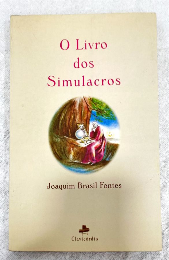 <a href="https://www.touchelivros.com.br/livro/o-livro-dos-simulacros/">O Livro Dos Simulacros - Joaquim Brasil Fontes</a>