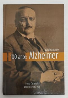 <a href="https://www.touchelivros.com.br/livro/100-anos-da-doenca-de-alzheimer-2/">100 Anos Da Doença De Alzheimer - Paulo Caramelli</a>
