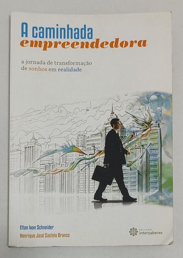 <a href="https://www.touchelivros.com.br/livro/a-caminhada-empreendedora-a-jornada-de-transformacoes-de-sonhos-em-realidade/">A Caminhada Empreendedora: A Jornada De Transformações De Sonhos Em Realidade - Elton Ivan Schneider; Henrique José Castelo Branco</a>