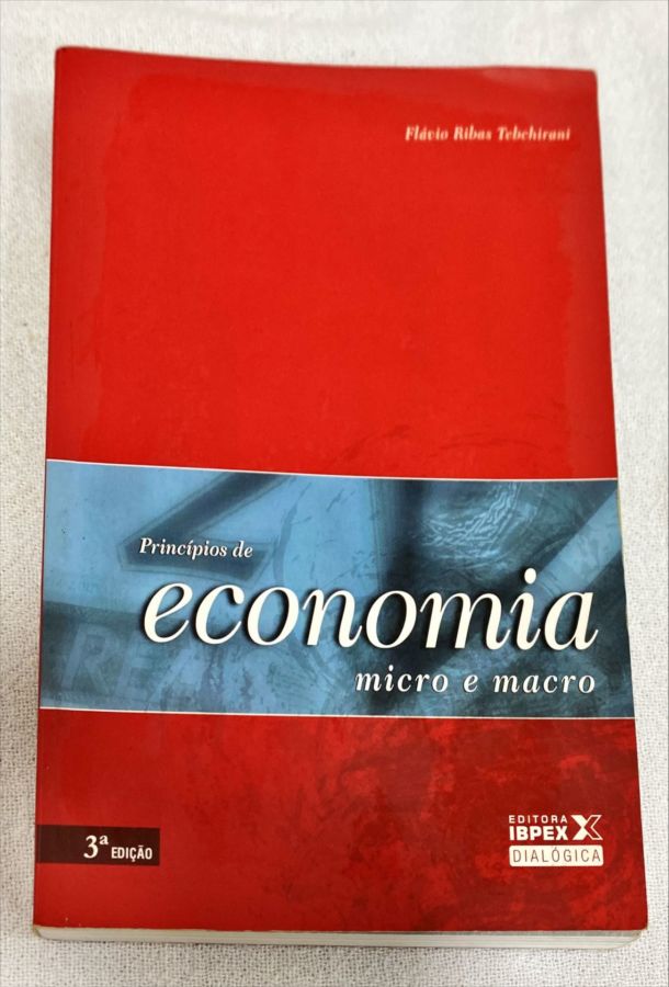 <a href="https://www.touchelivros.com.br/livro/principios-de-economia-micro-e-macro-2/">Principios De Economia – Micro E Macro - Flávio Ribas Tebchirani</a>