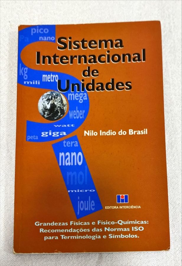 <a href="https://www.touchelivros.com.br/livro/sistema-internacional-de-unidades/">Sistema Internacional De Unidades - Nilo Indio Do Brasil</a>