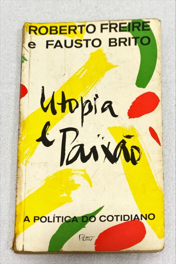 <a href="https://www.touchelivros.com.br/livro/utopia-e-paixao-a-politica-do-cotidiano-2/">Utopia E Paixão – A Política Do Cotidiano - Roberto Freire; Fausto Brito</a>