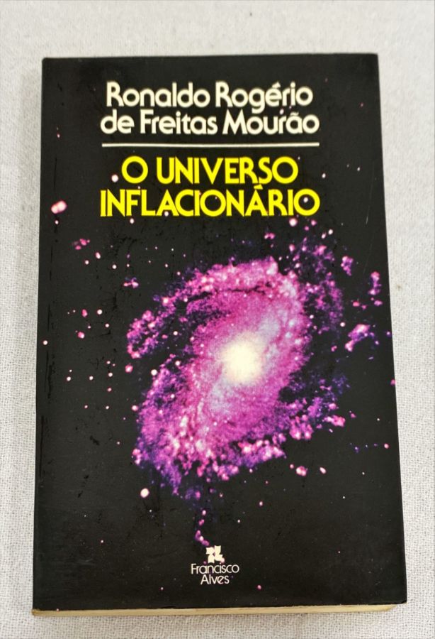 <a href="https://www.touchelivros.com.br/livro/o-universo-inflacionario/">O Universo Inflacionário - Ronaldo Rogério de Freitas Mourão</a>