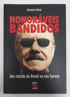 <a href="https://www.touchelivros.com.br/livro/honoraveis-bandidos-um-retrato-do-brasil-na-era-sarney/">Honoráveis Bandidos: Um Retrato Do Brasil Na Era Sarney - Palmério Dória</a>