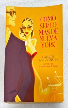 <a href="https://www.touchelivros.com.br/livro/como-ser-lo-mas-de-nueva-york/">Cómo Ser Lo Más De Nueva York - Lauren Weisberger</a>
