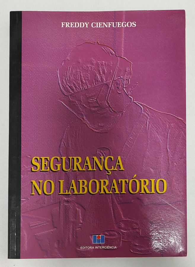 <a href="https://www.touchelivros.com.br/livro/seguranca-no-laboratorio/">Segurança No Laboratório - Freddy Cienfuegos</a>