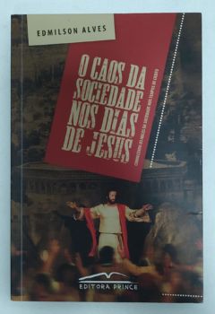 <a href="https://www.touchelivros.com.br/livro/o-caos-da-sociedade-nos-dias-de-jesus/">O Caos Da Sociedade Nos Dias De Jesus - Edmilson Alves</a>