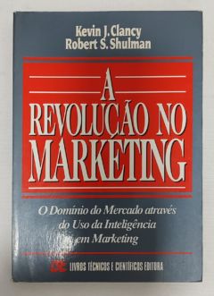 <a href="https://www.touchelivros.com.br/livro/a-revolucao-no-marketing/">A Revolução No Marketing - Kevin J. Clancy; Robert S. Shulman</a>