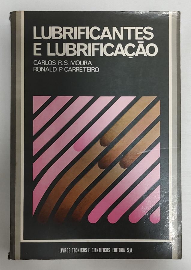 <a href="https://www.touchelivros.com.br/livro/lubrificantes-e-lubrificacao/">Lubrificantes E Lubrificação - Carlos R. S. Moura; Ronald P. Carreteiro</a>