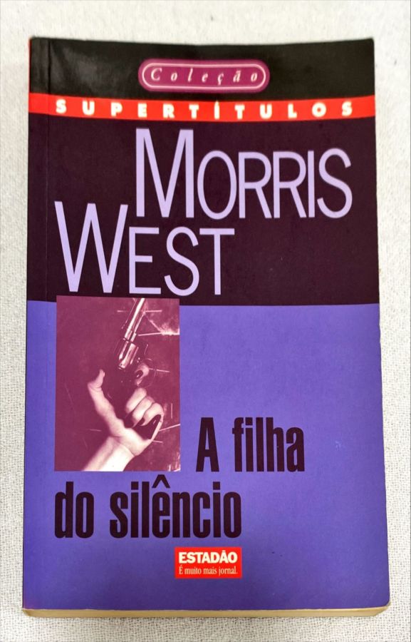 <a href="https://www.touchelivros.com.br/livro/a-filha-do-silencio/">A Filha Do Silêncio - Morris West</a>