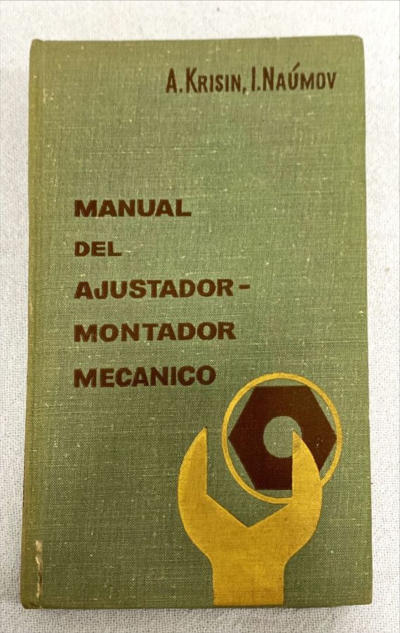 <a href="https://www.touchelivros.com.br/livro/manual-del-ajustador-montador-mecanico/">Manual Del Ajustador – Montador Mecanico - A. Krisin; I. Naúmov</a>