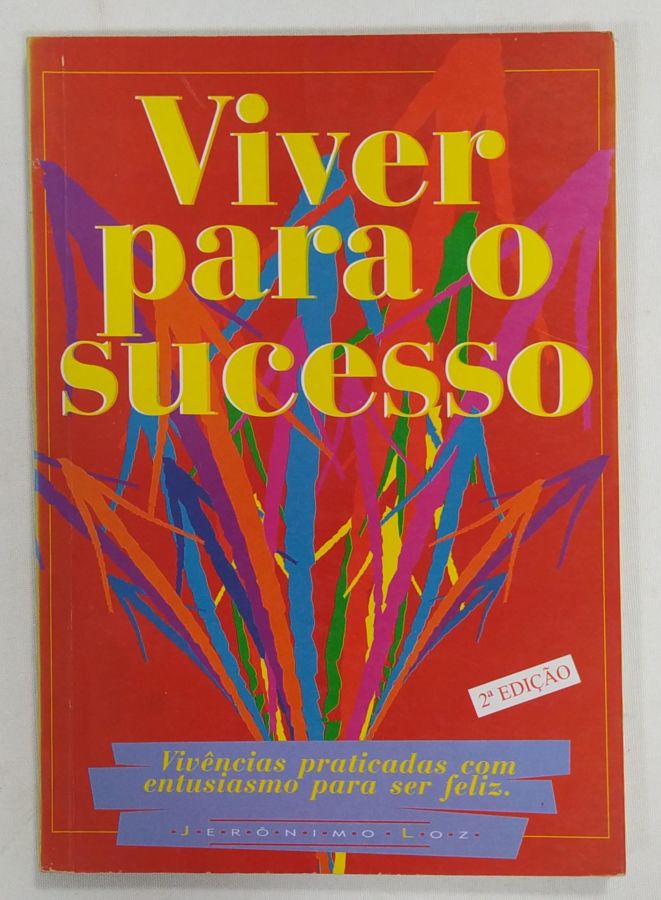 <a href="https://www.touchelivros.com.br/livro/viver-para-o-sucesso/">Viver Para O Sucesso - Jerônimo Loz</a>