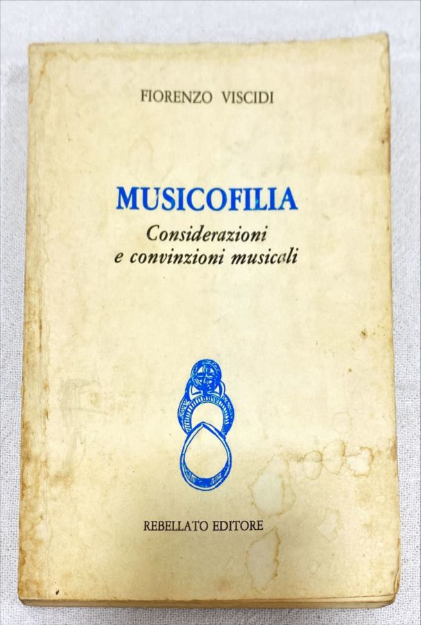 <a href="https://www.touchelivros.com.br/livro/musicofilia-considerazioni-e-convinzioni-musicali/">Musicofilia – Considerazioni E Convinzioni Musicali - Fiorenzo Viscidi</a>
