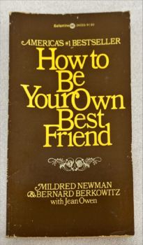 <a href="https://www.touchelivros.com.br/livro/how-to-be-your-own-best-friend/">How To Be Your Own Best Friend - Mildred Newman; Bernard Berkowitz</a>
