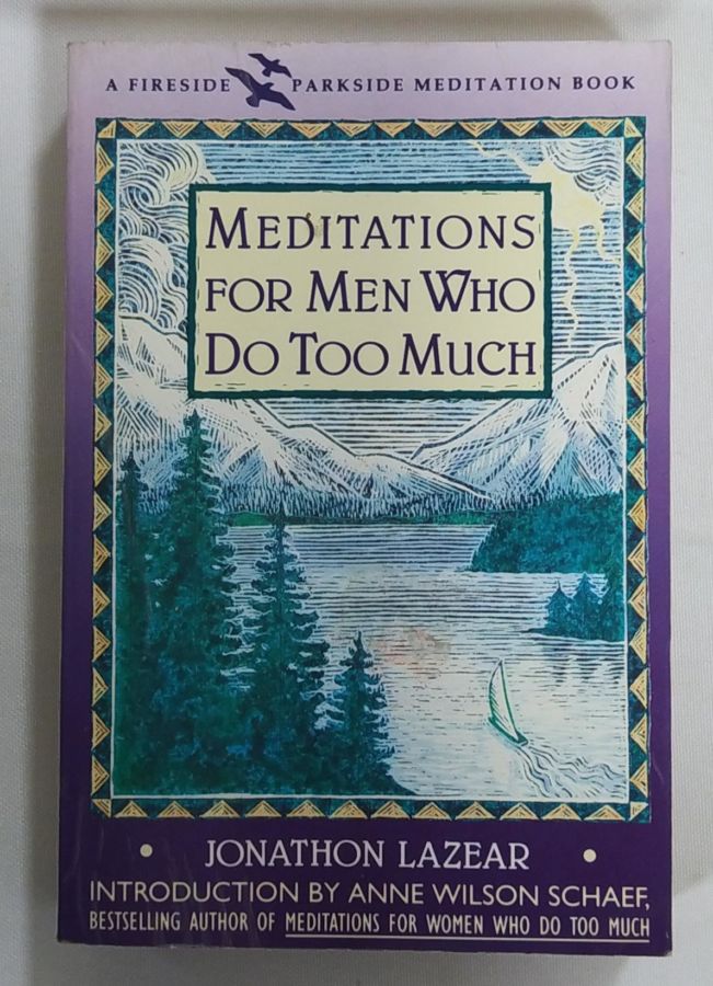 <a href="https://www.touchelivros.com.br/livro/meditations-for-men-who-do-too-much/">Meditations for Men Who Do Too Much - Jonathon Lazear</a>