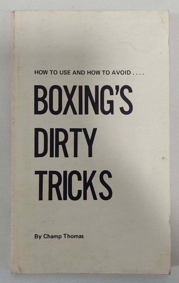 <a href="https://www.touchelivros.com.br/livro/boxings-dirty-tricks/">Boxing’s Dirty Tricks - Champ Thomas</a>