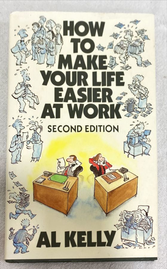<a href="https://www.touchelivros.com.br/livro/how-to-make-your-life-easier-at-work/">How To Make Your Life Easier At Work - Al Kelly</a>