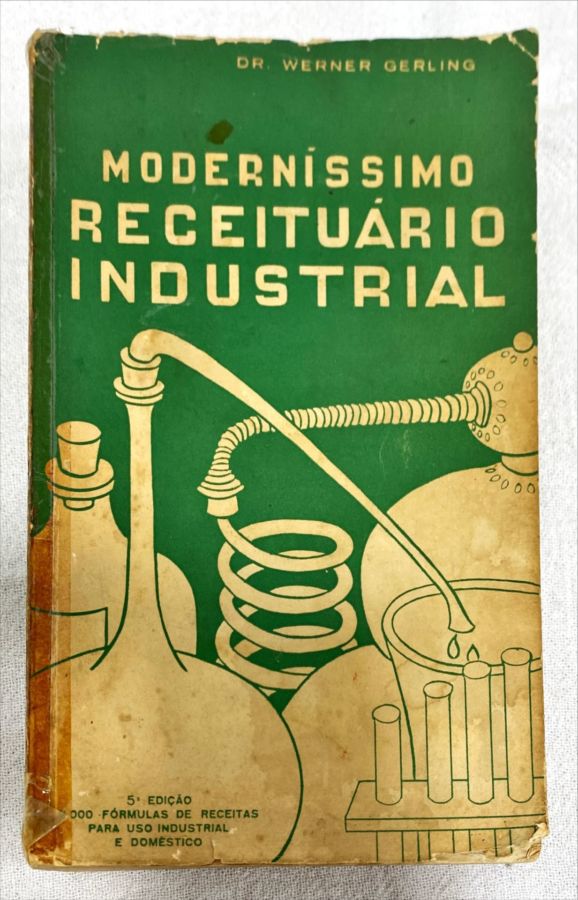<a href="https://www.touchelivros.com.br/livro/modernissimo-receituario-industrial/">Moderníssimo Receituário Industrial - Dr. Werner Gerling</a>
