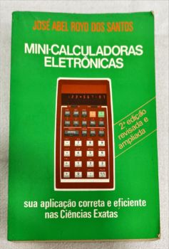 <a href="https://www.touchelivros.com.br/livro/mini-calculadoras-eletronicas/">Mini-Calculadoras Eletrônicas - José Abel R. Dos Santos</a>