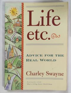 <a href="https://www.touchelivros.com.br/livro/life-etc-advice-for-the-real-world/">Life Etc – Advice for the Real World - Charley Swayne</a>