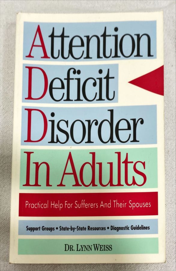 <a href="https://www.touchelivros.com.br/livro/attention-deficit-disorder-in-adults/">Attention Deficit Disorder In Adults - Dr. Lynn Weiss</a>
