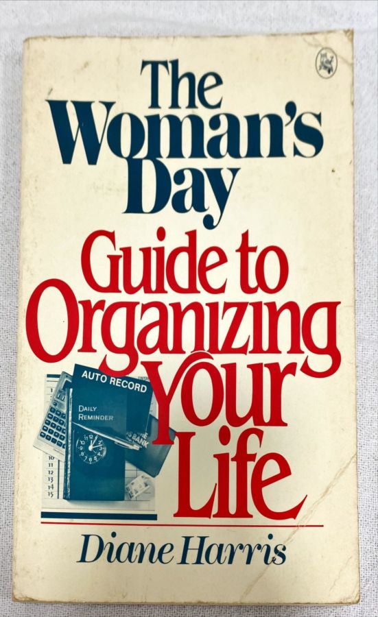 <a href="https://www.touchelivros.com.br/livro/the-womans-day-guide-to-organizing-your-life/">The Woman’s Day – Guide To Organizing Your Life - Diane Harris</a>
