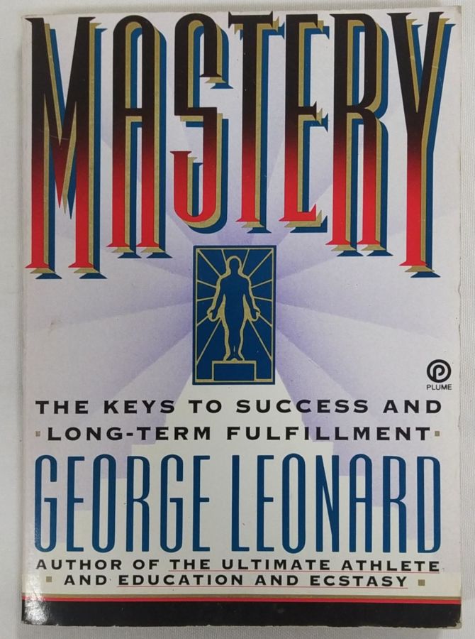 <a href="https://www.touchelivros.com.br/livro/mastery-the-keys-to-success-and-long-term-fulfillment/">Mastery: The Keys To Success And Long-Term Fulfillment - George Leonard</a>