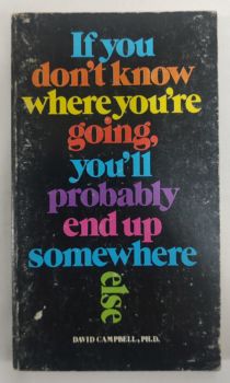 <a href="https://www.touchelivros.com.br/livro/if-you-dont-know-where-youre-going-youll-probably-end-up-somewhere-else/">If You Don’t Know Where You’re Going, You’ll Probably End Up Somewhere Else - David Campbell</a>