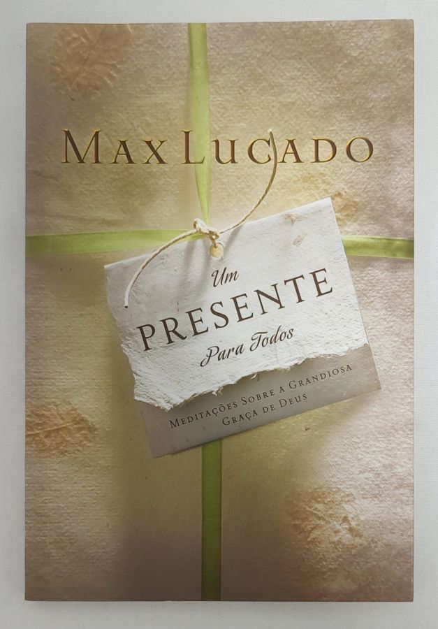 <a href="https://www.touchelivros.com.br/livro/um-presente-para-todos/">Um Presente Para Todos - Max Lucado</a>