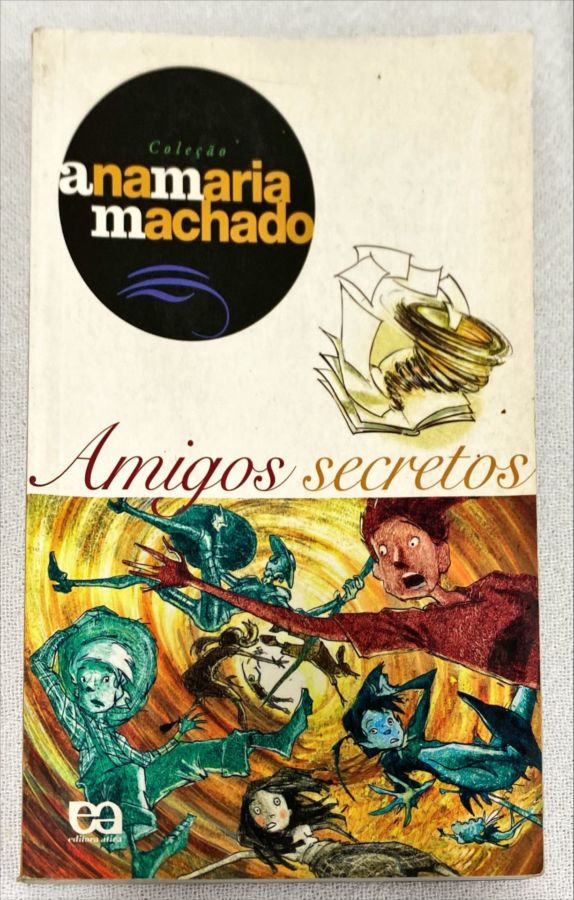 <a href="https://www.touchelivros.com.br/livro/amigos-secretos/">Amigos Secretos - Ana Maria Machado</a>